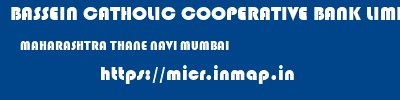 BASSEIN CATHOLIC COOPERATIVE BANK LIMITED  MAHARASHTRA THANE NAVI MUMBAI   micr code